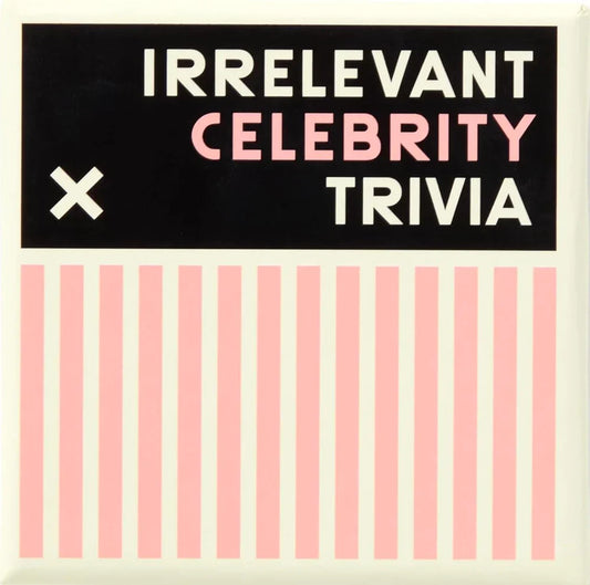 Irrelevant Celebrity Trivia - New Mags